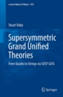 Supersymmetric Grand Unified Theories : From Quarks to Strings via SUSY GUTs - eBook