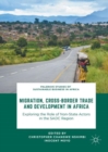 Migration, Cross-Border Trade and Development in Africa : Exploring the Role of Non-state Actors in the SADC Region - eBook