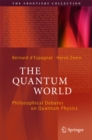 The Quantum World : Philosophical Debates on Quantum Physics - eBook