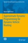 Approximate Dynamic Programming for Dynamic Vehicle Routing - eBook