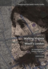 Walking Virginia Woolf's London : An Investigation in Literary Geography - eBook