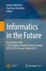 Informatics in the Future : Proceedings of the 11th European Computer Science Summit (ECSS 2015), Vienna, October 2015 - eBook