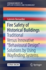 Fire Safety of Historical Buildings : Traditional Versus Innovative "Behavioural Design" Solutions by Using Wayfinding Systems - eBook