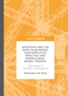 Emotions and The Body in Buddhist Contemplative Practice and Mindfulness-Based Therapy : Pathways of Somatic Intelligence - eBook