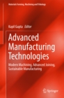 Advanced Manufacturing Technologies : Modern Machining, Advanced Joining, Sustainable Manufacturing - eBook