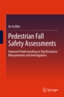 Pedestrian Fall Safety Assessments : Improved Understanding on Slip Resistance Measurements and Investigations - eBook