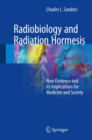 Radiobiology and Radiation Hormesis : New Evidence and its Implications for Medicine and Society - eBook