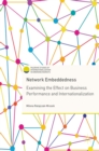 Network Embeddedness : Examining the Effect on Business Performance and Internationalization - eBook