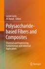 Polysaccharide-based Fibers and Composites : Chemical and Engineering Fundamentals and Industrial Applications - eBook