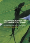 Green Inside Activism for Sustainable Development : Political Agency and Institutional Change - eBook