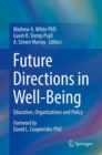 Future Directions in Well-Being : Education, Organizations and Policy - eBook