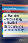 An Overview of High-energy Ball Milled Nanocrystalline Aluminum Alloys - eBook