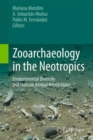 Zooarchaeology in the Neotropics : Environmental diversity and human-animal interactions - eBook