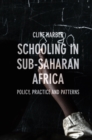 Schooling in Sub-Saharan Africa : Policy, Practice and Patterns - eBook