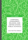 Corporal Punishment, Religion, and United States Public Schools - eBook