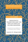 Democratic Transition and the Rise of Populist Majoritarianism : Constitutional Reform in Greece and Turkey - eBook