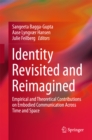Identity Revisited and Reimagined : Empirical and Theoretical Contributions on Embodied Communication Across Time and Space - eBook