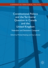 Constitutional Politics and the Territorial Question in Canada and the United Kingdom : Federalism and Devolution Compared - eBook