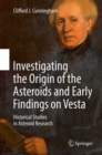Investigating the Origin of the Asteroids and Early Findings on Vesta : Historical Studies in Asteroid Research - eBook