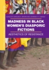 Madness in Black Women's Diasporic Fictions : Aesthetics of Resistance - eBook