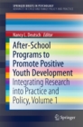 After-School Programs to Promote Positive Youth Development : Integrating Research into Practice and Policy, Volume 1 - eBook
