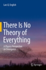There Is No Theory of Everything : A Physics Perspective on Emergence - eBook