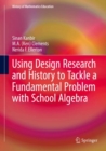 Using Design Research and History to Tackle a Fundamental Problem with School Algebra - eBook