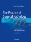 The Practice of Surgical Pathology : A Beginner's Guide to the Diagnostic Process - eBook
