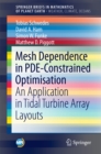 Mesh Dependence in PDE-Constrained Optimisation : An Application in Tidal Turbine Array Layouts - eBook