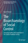 The Bioarchaeology of Social Control : Assessing Conflict and Cooperation in Pre-Contact Puebloan Society - eBook