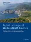 Ancient Landscapes of Western North America : A Geologic History with Paleogeographic Maps - eBook
