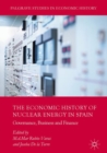 The Economic History of Nuclear Energy in Spain : Governance, Business and Finance - eBook