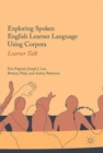 Exploring Spoken English Learner Language Using Corpora : Learner Talk - eBook