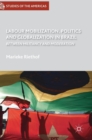 Labour Mobilization, Politics and Globalization in Brazil : Between Militancy and Moderation - Book