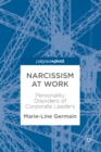 Narcissism at Work : Personality Disorders of Corporate Leaders - eBook