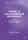 Hayek: A Collaborative Biography : Part IX: The Divine Right of the 'Free' Market - eBook