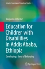 Education for Children with Disabilities in Addis Ababa, Ethiopia : Developing a Sense of Belonging - eBook