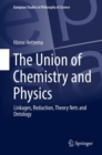 The Union of Chemistry and Physics : Linkages, Reduction, Theory Nets and Ontology - eBook