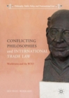 Conflicting Philosophies and International Trade Law : Worldviews and the WTO - eBook