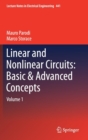 Linear and Nonlinear Circuits: Basic & Advanced Concepts : Volume 1 - Book