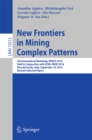 New Frontiers in Mining Complex Patterns : 5th International Workshop, NFMCP 2016, Held in Conjunction with ECML-PKDD 2016, Riva del Garda, Italy, September 19, 2016, Revised Selected Papers - eBook