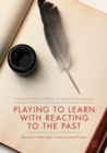 Playing to Learn with Reacting to the Past : Research on High Impact, Active Learning Practices - eBook