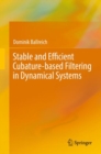 Stable and Efficient Cubature-based Filtering in Dynamical Systems - eBook