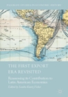 The First Export Era Revisited : Reassessing its Contribution to Latin American Economies - eBook