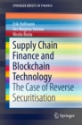 Supply Chain Finance and Blockchain Technology : The Case of Reverse Securitisation - eBook
