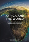 Africa and the World : Bilateral and Multilateral International Diplomacy - eBook