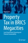 Property Tax in BRICS Megacities : Local Government Financing and Financial Sustainability - eBook