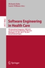 Software Engineering in Health Care : 4th International Symposium, FHIES 2014, and 6th International Workshop, SEHC 2014, Washington, DC, USA, July 17-18, 2014, Revised Selected Papers - eBook