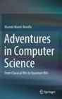 Adventures in Computer Science : From Classical Bits to Quantum Bits - Book