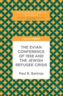 The Evian Conference of 1938 and the Jewish Refugee Crisis - eBook